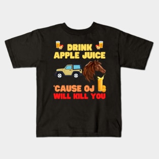 Drink apple juice, cause oj will kill you, apple, apple juice, drink, drink apple juice cause, drink apple juice masks, Kids T-Shirt